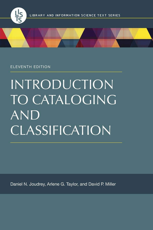 Introduction to Cataloging and Classification (Library and Information Science Text Series) [Hardcover] Joudrey, Daniel N.; Taylor, Arlene G. and Miller, David P.