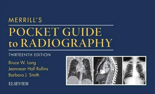 Merrill's Pocket Guide to Radiography Long MS  RT(R)(CV)  FASRT  FAEIRS, Bruce W.; Curtis Ph.D.  RT(R)(CT)(CHES), Tammy and Smith MS  RT(R)(QM)  FASRT  FAEIRS, Barbara J.