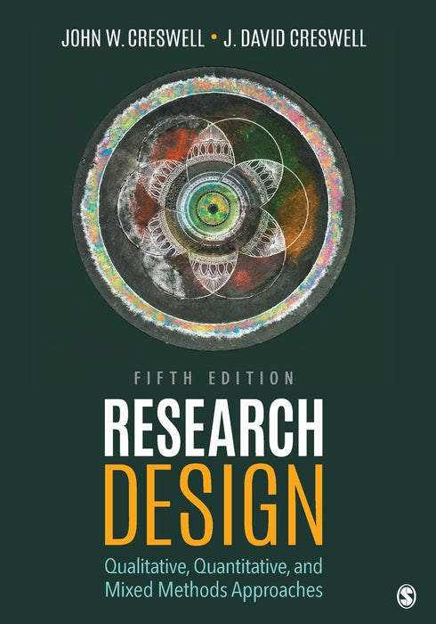 Research Design: Qualitative, Quantitative, and Mixed Methods Approaches Creswell, John W. and Creswell, J. David - Good