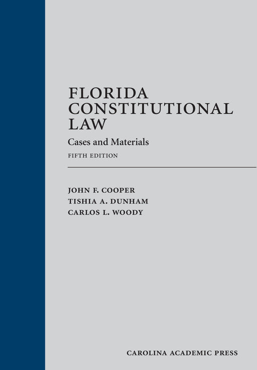 Florida Constitutional Law: Cases and Materials Cooper, John; Dunham, Tishia and Woody, Carlos - Good