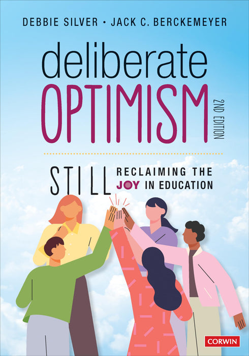 Deliberate Optimism: Still Reclaiming the Joy in Education [Paperback] Silver, Debbie Thompson and Berckemeyer, Jack C. - Good