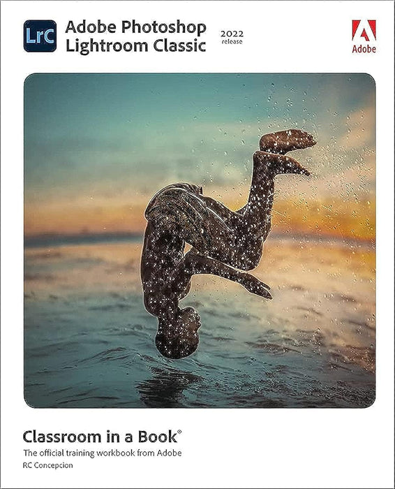Adobe Photoshop Lightroom Classic Classroom in a Book (2022 release) [Paperback] Concepcion, Rafael