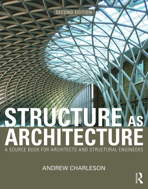 Structure As Architecture: A Source Book for Architects and Structural Engineers [Paperback] Charleson, Andrew - Acceptable