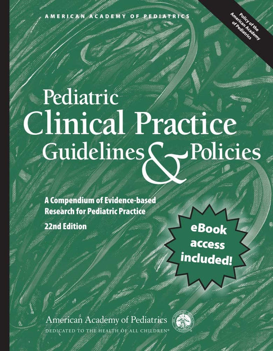 Pediatric Clinical Practice Guidelines & Policies: A Compendium of Evidence-based Research for Pediatric Practice (AAP Policy) American Academy of Pediatrics (AAP)