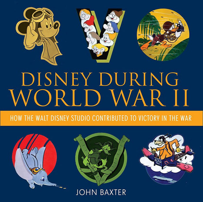 Disney During World War II: How the Walt Disney Studio Contributed to Victory in the War (Disney Editions Deluxe) Baxter, John - Very Good