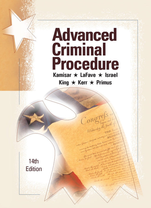 Advanced Criminal Procedure: Cases, Comments and Questions, 14th (American Casebook Series) Kamisar, Yale; LaFave, Wayne R.; Israel, Jerold H.; King, Nancy J.; Kerr, Orin S. and Primus, Eve Brensike - Acceptable