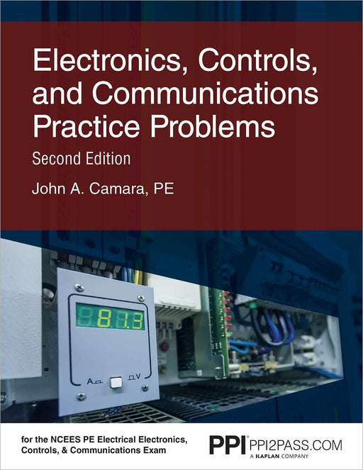 PPI Electronics, Controls, and Communications Practice Problems, 2nd Edition � Comprehensive Practice for the NCEES PE Electrical Electronics, Controls and Communications Exam Camara PE, John A. - Like New