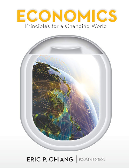 Economics: Principles for a Changing World Chiang, Eric