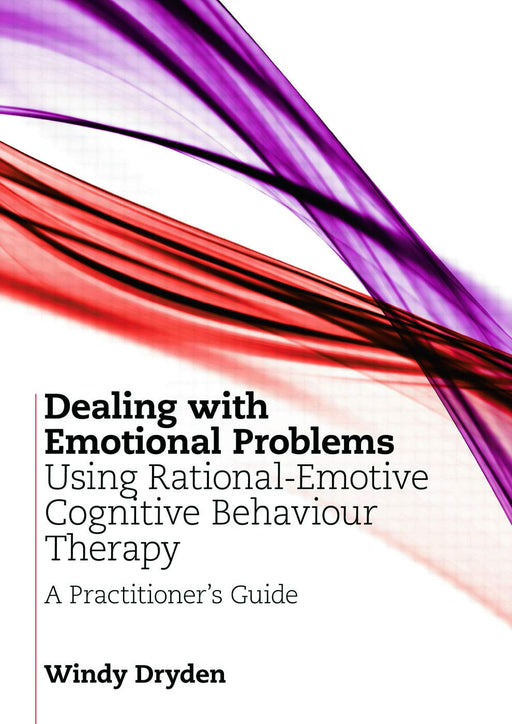 Dealing with Emotional Problems Using Rational-Emotive Cognitive Behaviour Therapy: A Practitioner's Guide [Paperback] Dryden, Windy