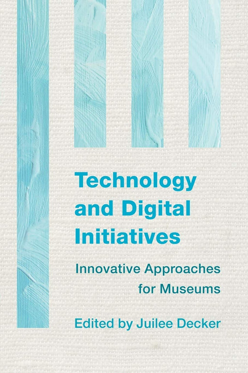 Technology and Digital Initiatives: Innovative Approaches for Museums - Good
