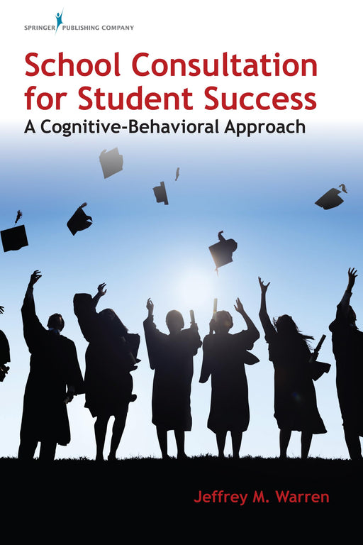 School Consultation for Student Success: A Cognitive-Behavioral Approach Warren - Good