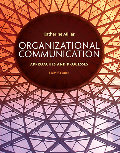 Organizational Communication: Approaches and Processes - Good