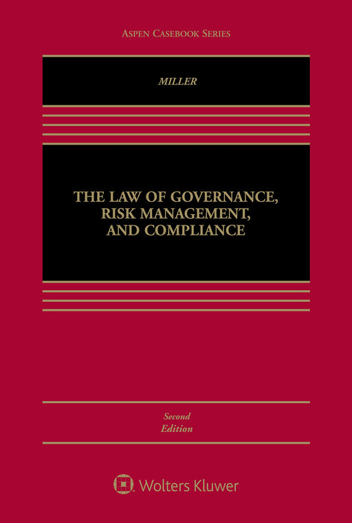 The Law of Governance, Risk Management, and Compliance (Aspen Casebook) Geoffrey P. Miller - Good