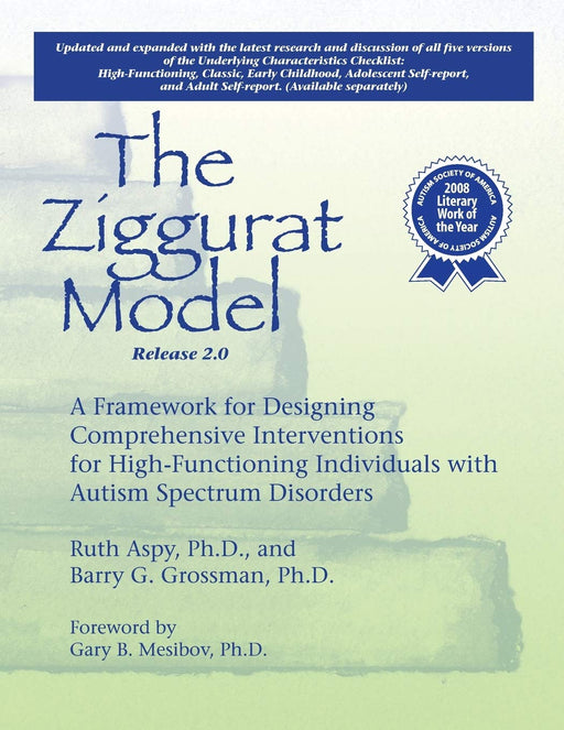 The Ziggurat Model A Framework for Designing Comprehensive Interventions for Individuals with High-Functioning Autism and Asperger Syndrome Updated and Expanded Edition Ruth Aspy; Barry Grossman and AAPC Publishing - Very Good