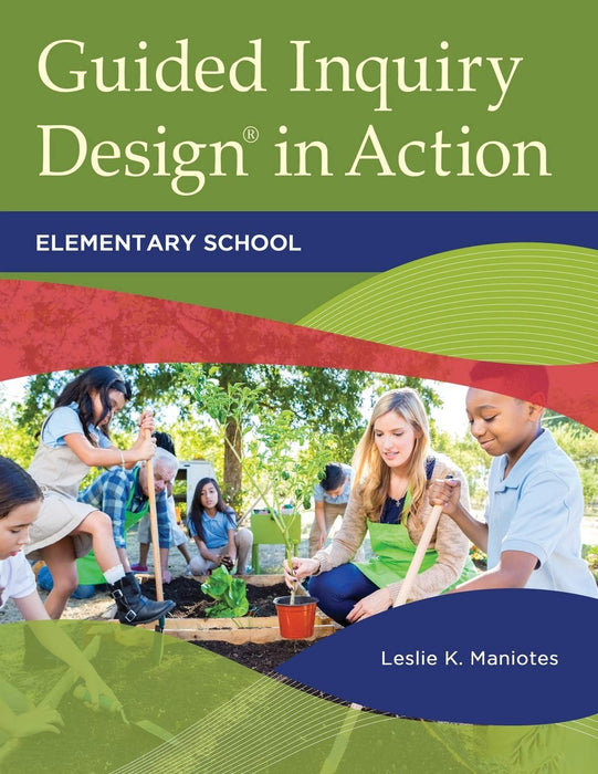 Guided Inquiry Design� in Action: Elementary School (Libraries Unlimited Guided Inquiry) [Paperback] Maniotes, Leslie K.
