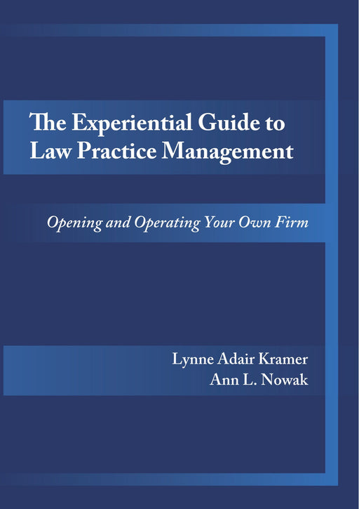 The Experiential Guide to Law Practice Management: Opening and Operating Your Own Firm [Paperback] Kramer, Lynne and Nowak, Ann - Very Good