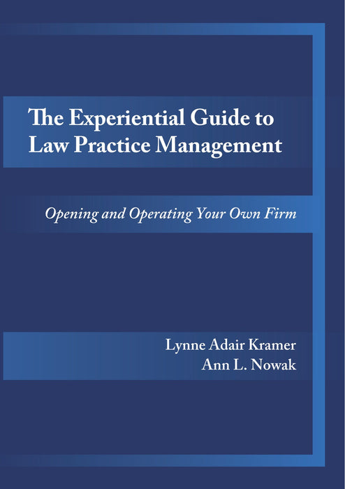 The Experiential Guide to Law Practice Management: Opening and Operating Your Own Firm [Paperback] Kramer, Lynne and Nowak, Ann - Acceptable