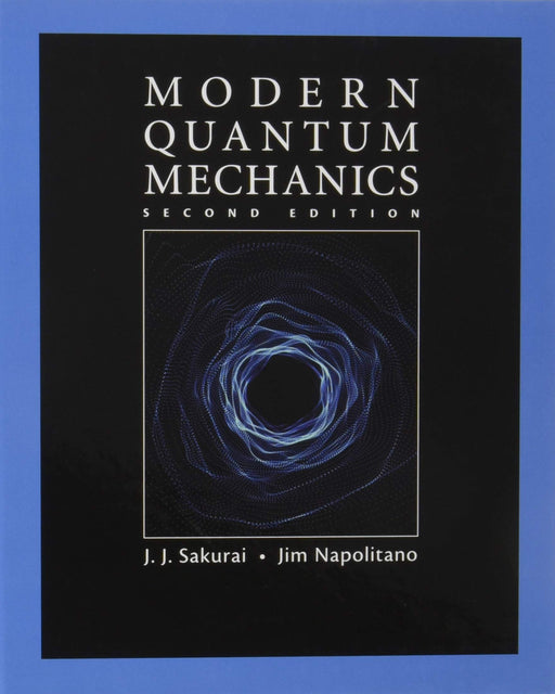 Modern Quantum Mechanics Sakurai, J. J. and Napolitano, Jim - Very Good
