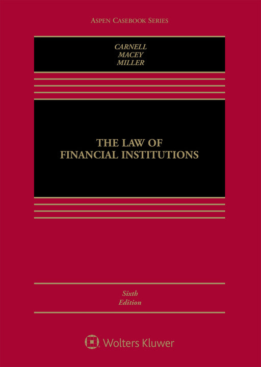 The Law of Financial Institutions (Aspen Casebook) Richard Scott Carnell; Jonathan R Macey and Geoffrey P Miller - Good