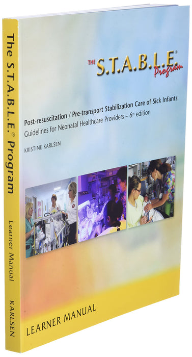 The S.T.A.B.L.E. Program, Learner Manual: Post-Resuscitation/ Pre-Transport Stabilization Care of Sick Infants- Guidelines for Neonatal Healthcare Pro ... / Post-Resuscition Stabilization) [Paperback] Karlsen, Kristine - Like New