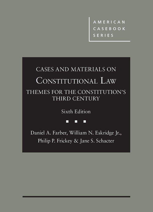 Cases and Materials on Constitutional Law: Themes for the Constitution's Third Century (American Casebook Series) [Hardcover] Farber, Daniel; Eskridge Jr., William and Schacter, Jane - Acceptable