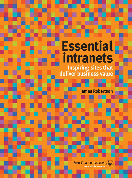 Essential Intranets: Inspiring Sites That Deliver Business Value by James - Very Good