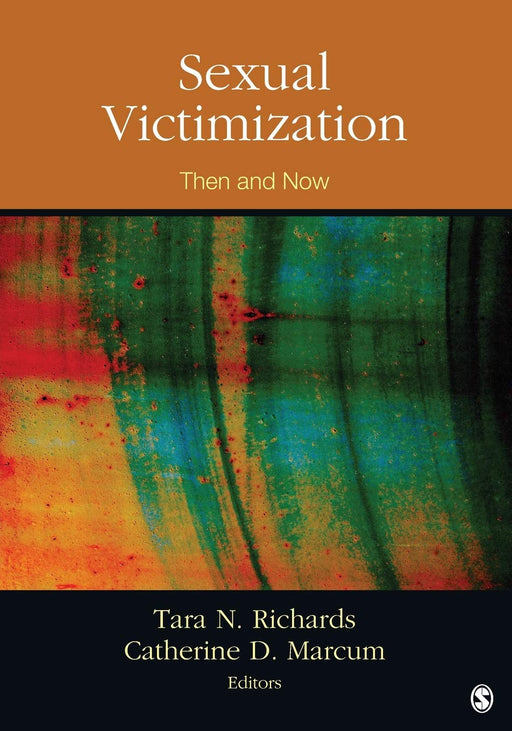 Sexual Victimization: Then and Now [Paperback] Richards, Tara N. and Marcum, Catherine D. - Acceptable