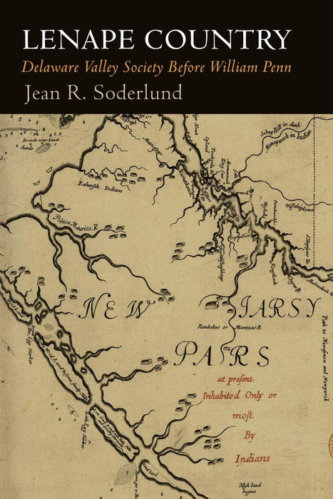 Lenape Country: Delaware Valley Society Before William Penn (Early American Studies) [Paperback] Soderlund, Jean R.