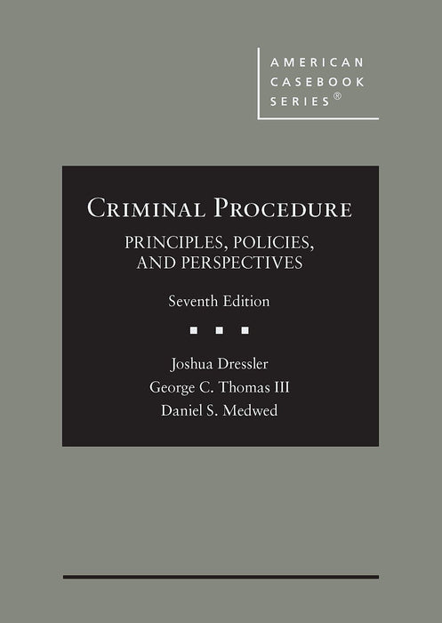 Criminal Procedure: Principles, Policies, and Perspectives (American Casebook Series) [Hardcover] Dressler, Joshua; Thomas III, George and Medwed, Daniel - Acceptable