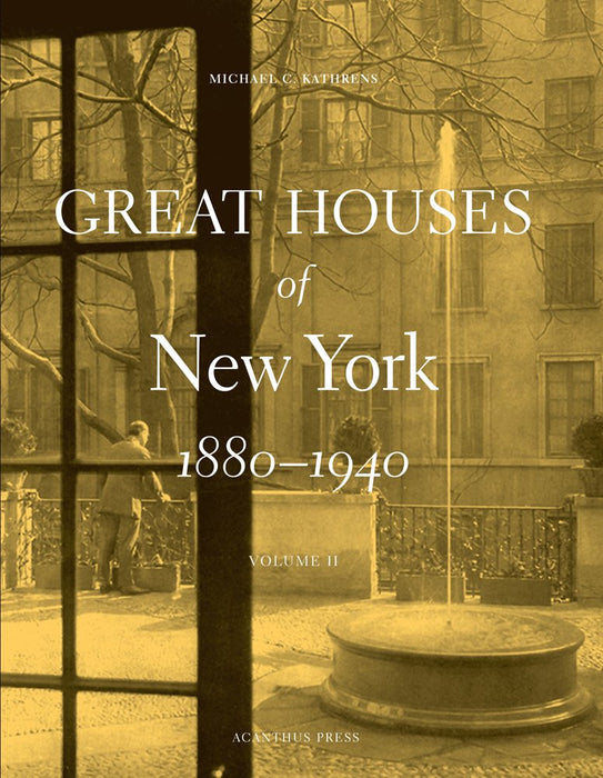 Great Houses of New York, 1880-1940: v. 2 [Hardcover] Michael C. Kathrens - Very Good