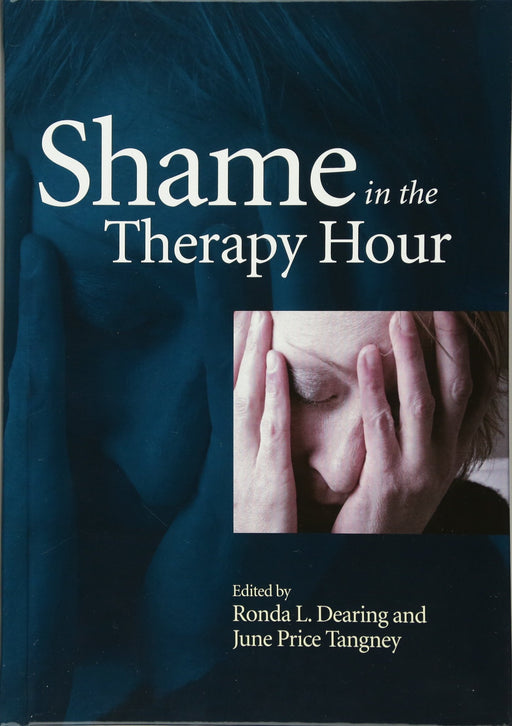 Shame in the Therapy Hour Dearing PhD, Ronda and Tangney, June