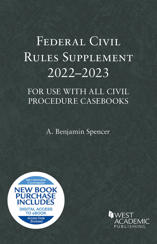 Federal Civil Rules Supplement, 2022-2023, For Use with All Civil Procedure Casebooks (Selected Statutes) [Paperback] Spencer, A.