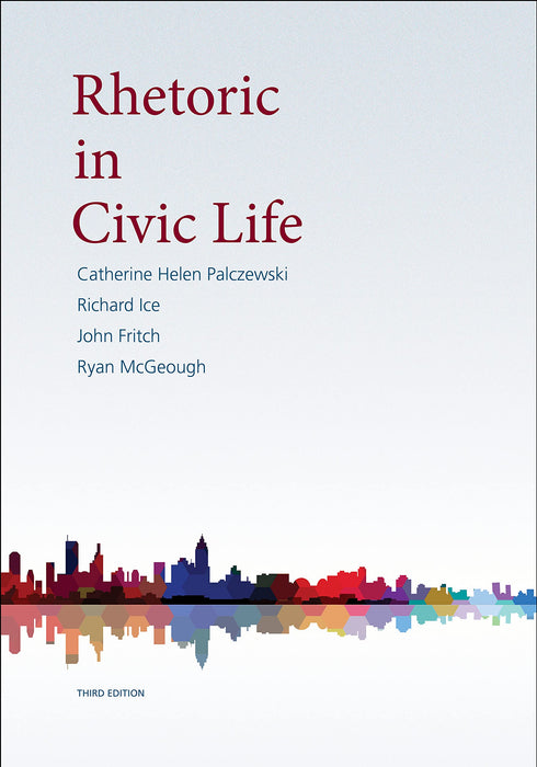 Rhetoric in Civic Life, 3rd edition [Perfect Paperback] Catherine Helen Palczewski; Richard Ice; John Fritch and Ryan McGeough - Like New