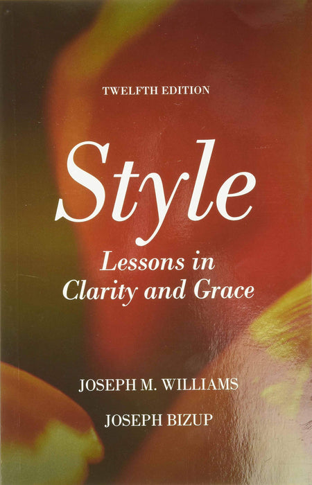 Style: Lessons in Clarity and Grace [Paperback] Williams, Joseph and Bizup, - Very Good
