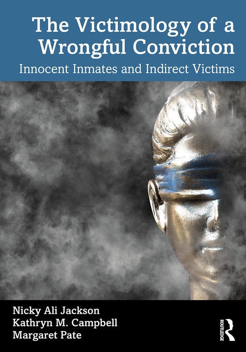 The Victimology of a Wrongful Conviction: Innocent Inmates and Indirect Victims [Paperback] Campbell, Kathryn M.; Pate, Margaret and Jackson, Nicky Ali