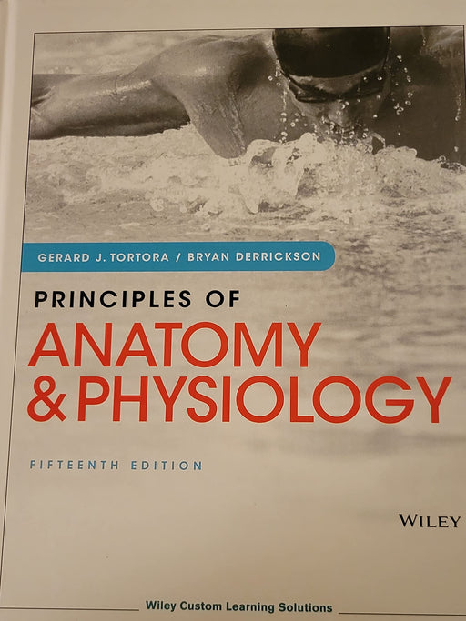 Principles of Anatomy & Physiology Fifteenth Edition [Hardcover] Gerald J. Tortora / Bryan Derrickson - Like New