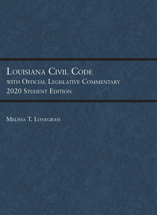 Louisiana Civil Code with Official Legislative Commentary: 2020 Student Edition (Selected Statutes) [Paperback] Lonegrass, Melissa - Good