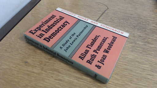 Experiment in Industrial Democracy: Study of the John Lewis Partnership (Society Today & Tomorrow) [Hardcover] Flanders, Allan D. - Good