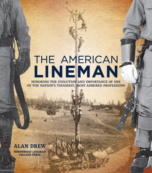 The American Lineman: Honoring the Evolution and Importance of One of the