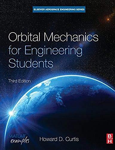 Orbital Mechanics for Engineering Students (Aerospace Engineering), Hardcover, 3 Edition by Curtis Ph.D.  Purdue University, Howard D.