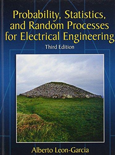 Probability, Statistics, and Random Processes For Electrical Engineering (3rd Edition), Paperback, 3 Edition by Leon-Garcia, Alberto
