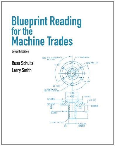 Blueprint Reading for the Machine Trades, Paperback, 7 Edition by Russell R. Schultz