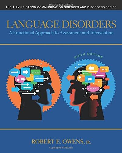 Language Disorders: A Functional Approach to Assessment and Intervention (6th Edition) (The Allyn &amp; Bacon Communication Sciences and Disorders), Paperback, 6 Edition by Owens Jr., Robert E.