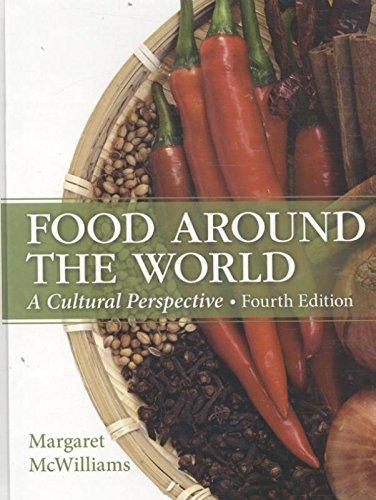 Food Around the World: A Cultural Perspective (4th Edition), Hardcover, 4 Edition by Margaret McWilliams