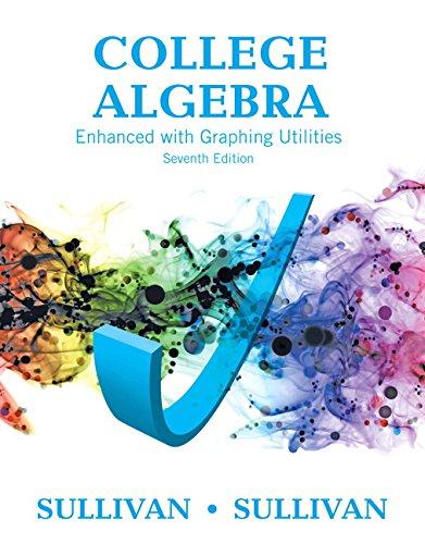 College Algebra Enhanced with Graphing Utilities (7th Edition) (Sullivan Enhanced with Graphing Utilities Series), Hardcover, 7 Edition by Sullivan, Michael