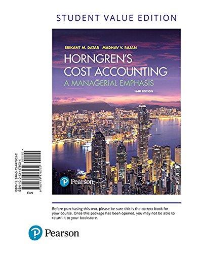 Horngren's Cost Accounting, Student Value Edition (16th Edition), Loose Leaf, 16 Edition by Datar, Srikant M.