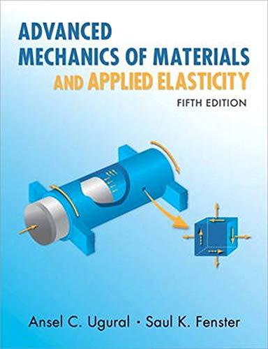 Advanced Mechanics of Materials and Applied Elasticity (5th Edition) (International Series in the Physical and Chemical Engineering Sciences), Hardcover, 5 Edition by Ugural, Ansel C.