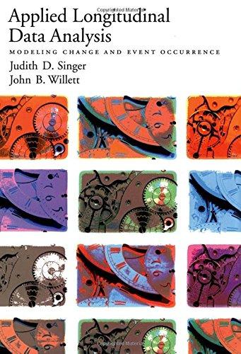 Applied Longitudinal Data Analysis: Modeling Change and Event Occurrence, Hardcover, 1 Edition by Singer, Judith D.