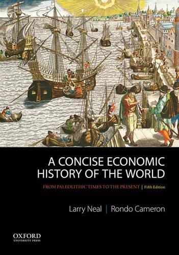 A Concise Economic History of the World: From Paleolithic Times to the Present, Paperback, 5 Edition by Neal, Larry