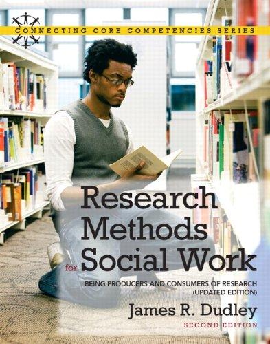 Research Methods for Social Work: Being Producers and Consumers of Research (Updated Edition) (2nd Edition) (Connecting Core Competencies), Paperback, 2 Edition by Dudley, James R.